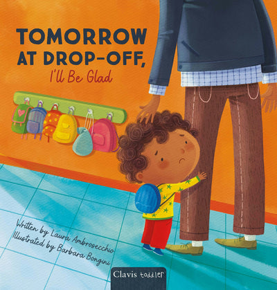 Cover image for Tomorrow at Drop-Off, I'll Be Glad, isbn: 9798890631213
