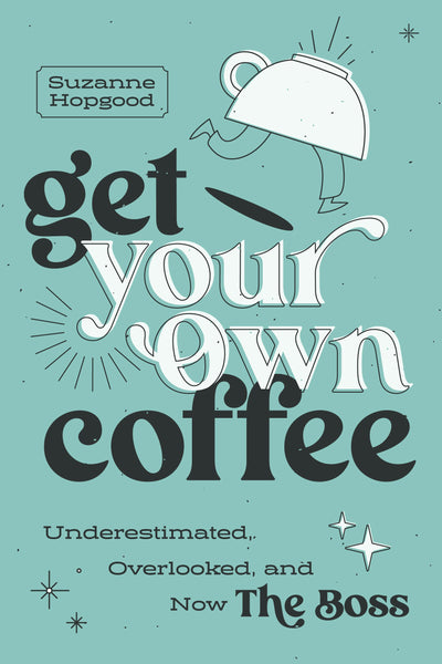 Cover image for Get Your Own Coffee, isbn: 9798891880955