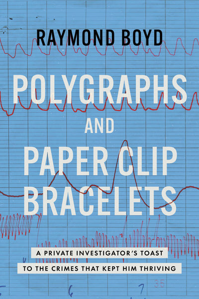 Cover image for Polygraphs and Paper Clip Bracelets, isbn: 9798891881297