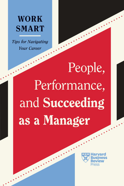Cover image for People, Performance, and Succeeding as a Manager (HBR Work Smart Series), isbn: 9798892790086