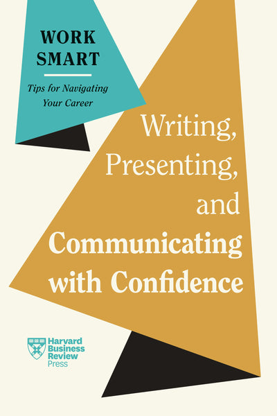 Cover image for Writing, Presenting, and Communicating with Confidence (HBR Work Smart Series), isbn: 9798892790109