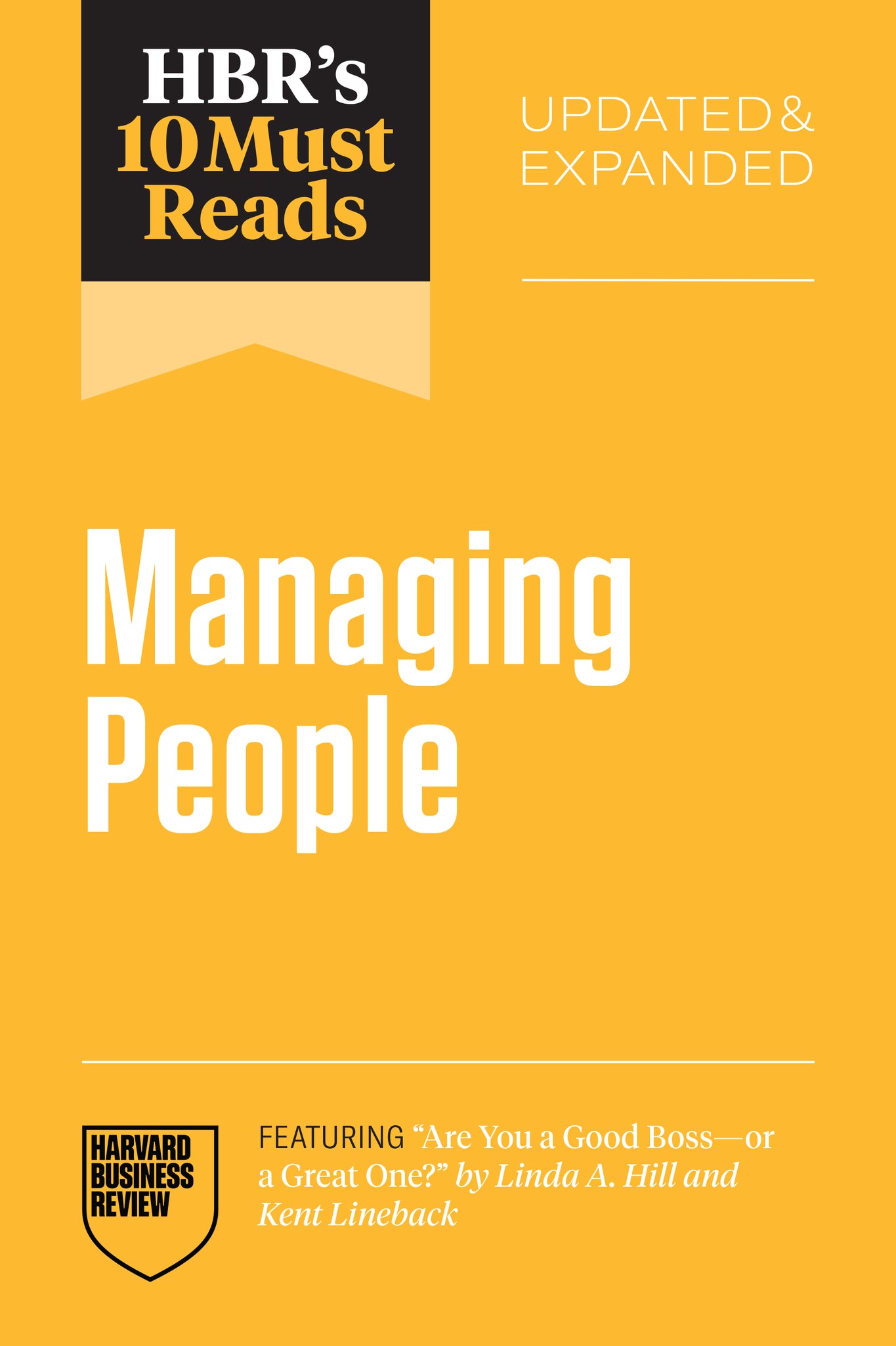 Cover image for HBR's 10 Must Reads on Managing People, Updated and Expanded (featuring "Are You a Good Boss--or a Great One?" by Linda A. Hill and Kent Lineback) ISBN 9798892791700