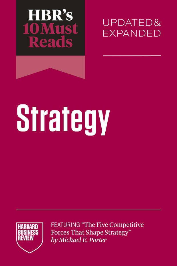 Cover image for HBR's 10 Must Reads on Strategy, Updated and Expanded (featuring "The Five Competitive Forces That Shape Strategy" by Michael E. Porter), isbn: 9798892791748