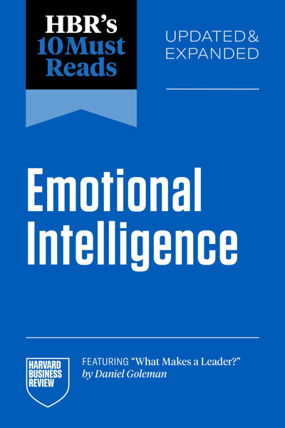 Cover image for HBR's 10 Must Reads on Emotional Intelligence, Updated and Expanded (featuring "What Makes a Leader" by Daniel Goleman), isbn: 9798892791878