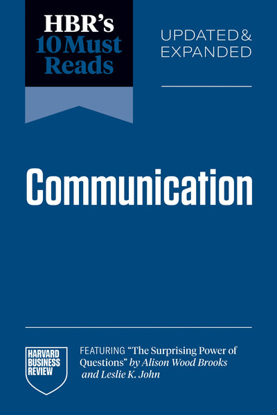 Cover image for HBR's 10 Must Reads on Communication, Updated and Expanded (featuring "The Surprising Power of Questions" by Alison Wood Brooks and Leslie K. John), isbn: 9798892792998