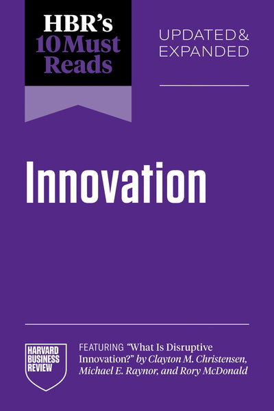 Cover image for HBR's 10 Must Reads on Innovation, Updated & Expanded (featuring "What Is Disruptive Innovation?" by Clayton M. Christensen, Michael E. Raynor, and Rory McDonald), isbn: 9798892793032