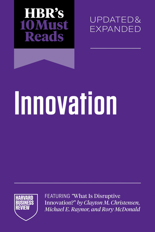 Cover image for HBR's 10 Must Reads on Innovation, Updated & Expanded (featuring "What Is Disruptive Innovation?" by Clayton M. Christensen, Michael E. Raynor, and Rory McDonald), isbn: 9798892793032