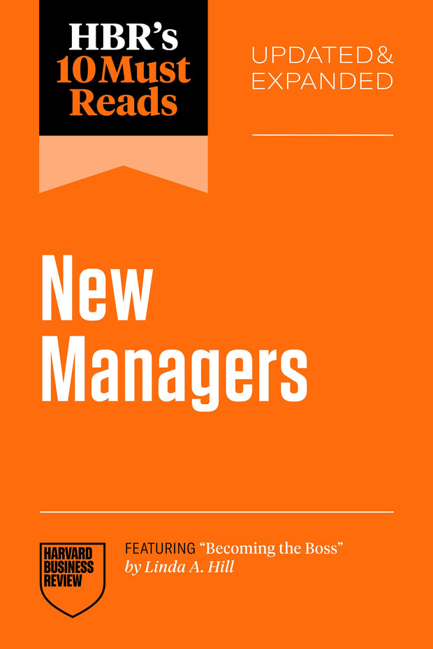 Cover image for HBR's 10 Must Reads for New Managers, Updated and Expanded (featuring “Becoming the Boss” by Linda A. Hill), isbn: 9798892793063