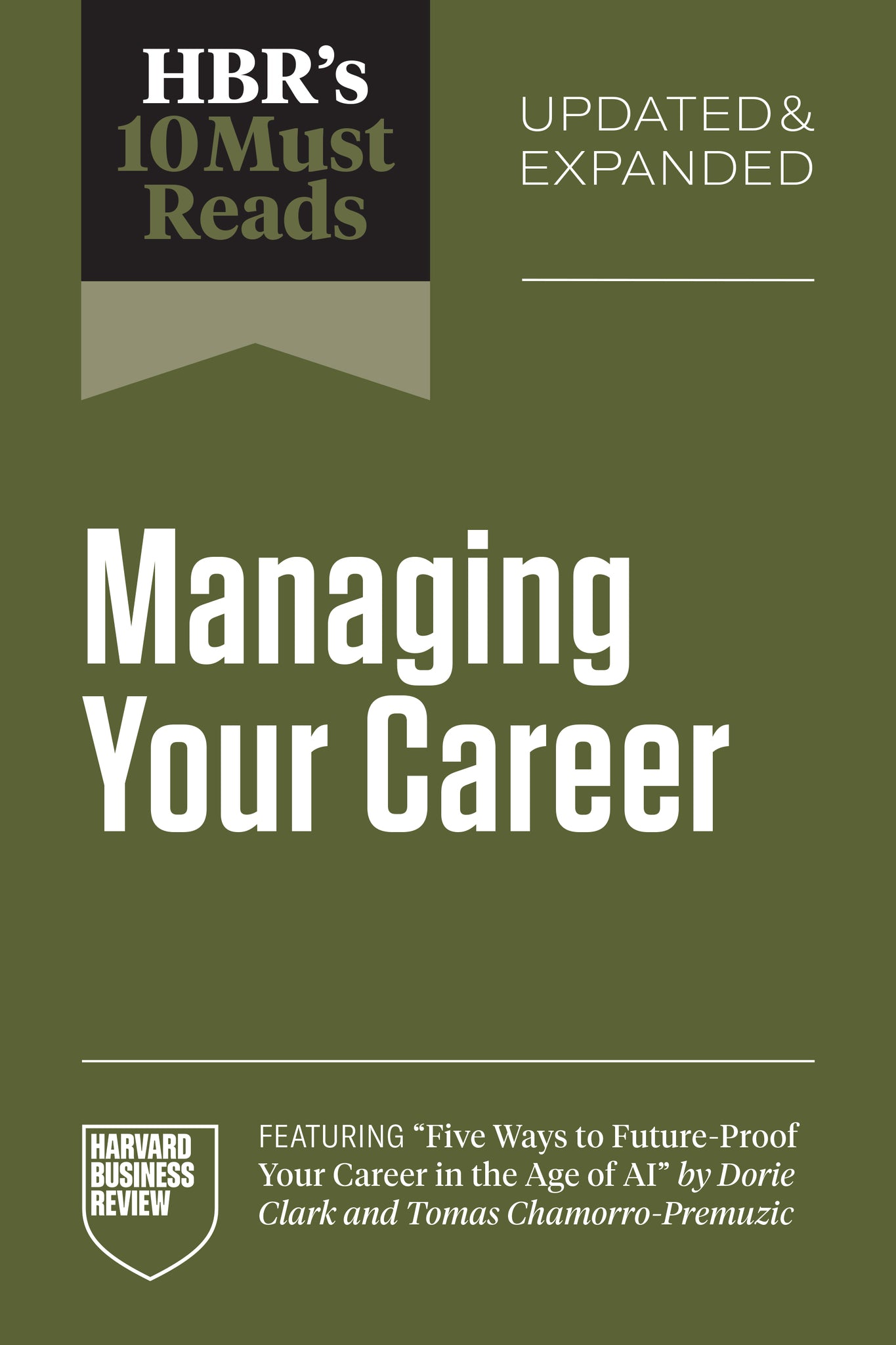 Cover image for HBR's 10 Must Reads on Managing Your Career, Updated and Expanded (featuring "Five Ways to Future-Proof Your Career in the Age of AI" by Dorie Clark and Tomas Chamorro-Premuzic) ISBN 9798892793766