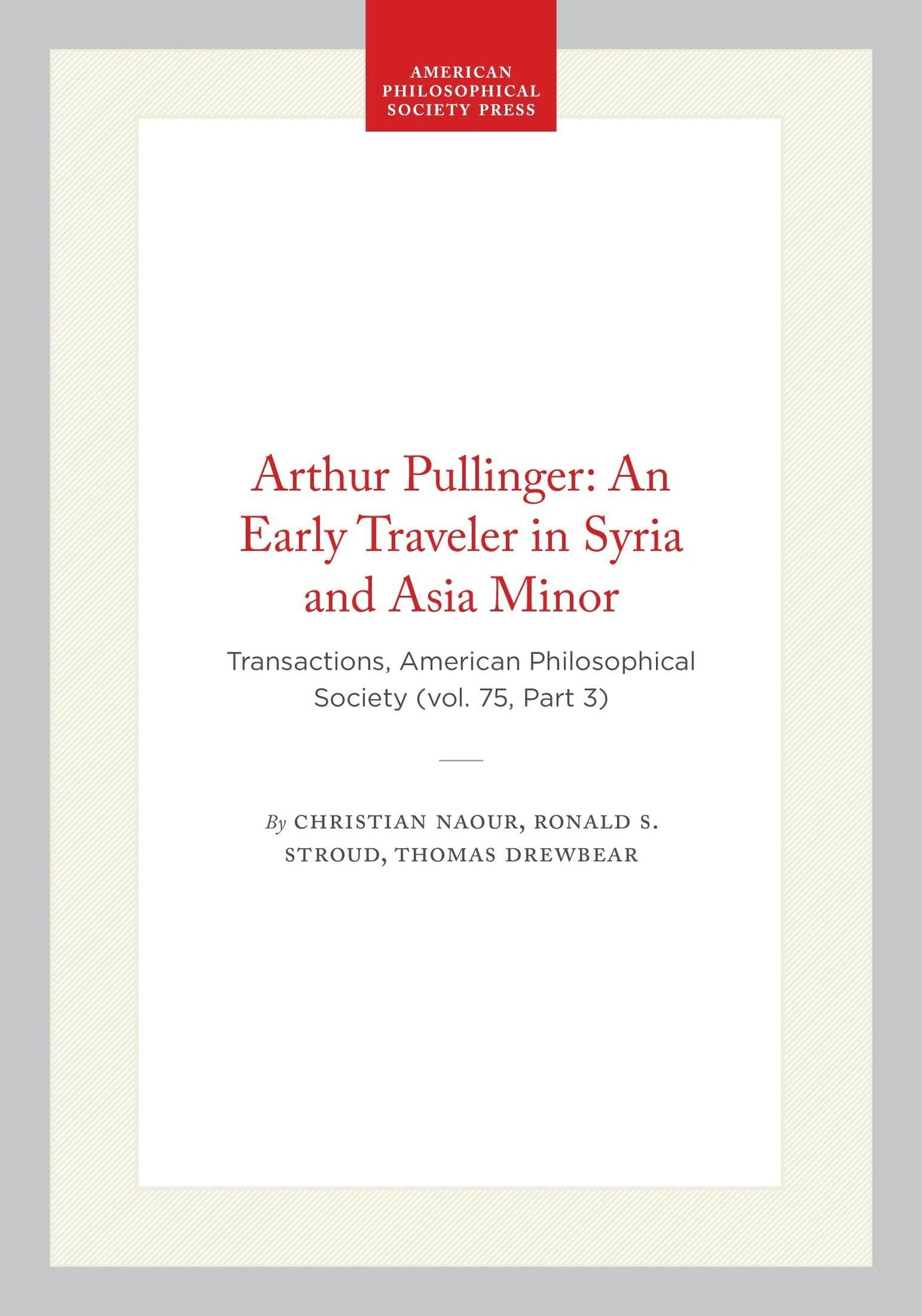 Book cover image for Arthur Pullinger: An Early Traveler in Syria and Asia Minor ISBN: 9798893980233