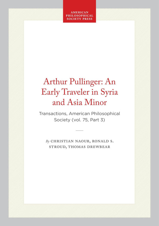 Arthur Pullinger: An Early Traveler in Syria and Asia Minor