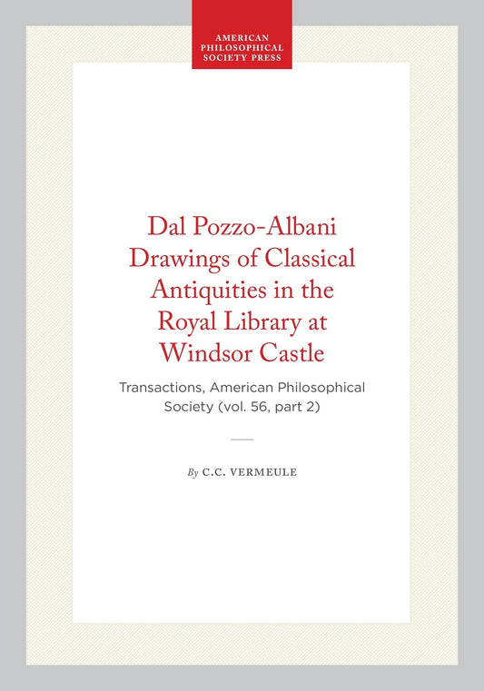 Dal Pozzo-Albani Drawings of Classical Antiquities in the Royal Library at Windsor Castle