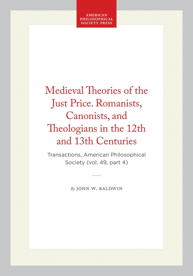 Cover image for Medieval Theories of the Just Price. Romanists, Canonists, and Theologians in the 12th and 13th Centuries, isbn: 9798893981285