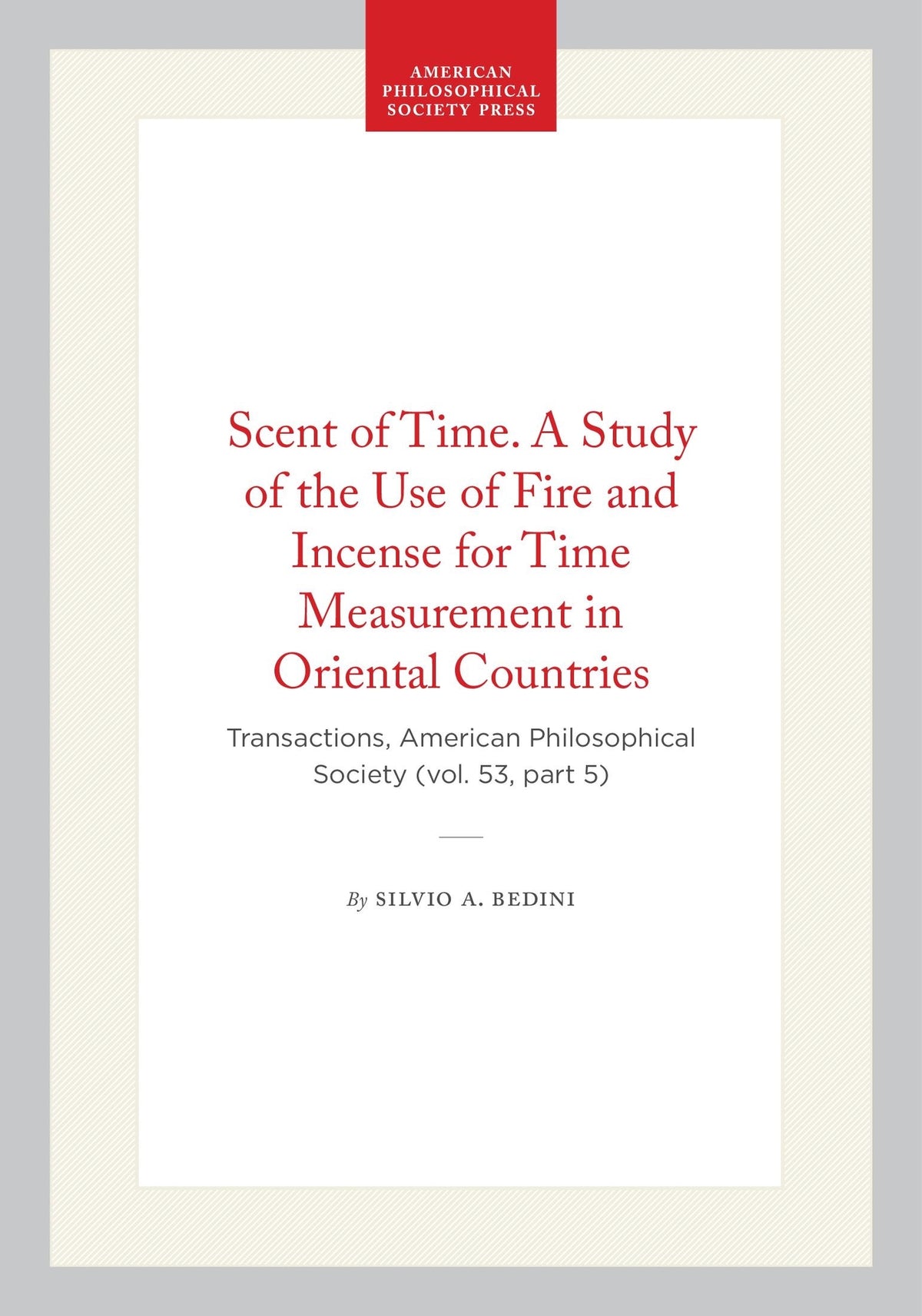 Cover image for Scent of Time. A Study of the Use of Fire and Incense for Time Measurement in Oriental Countries ISBN 9798893981902