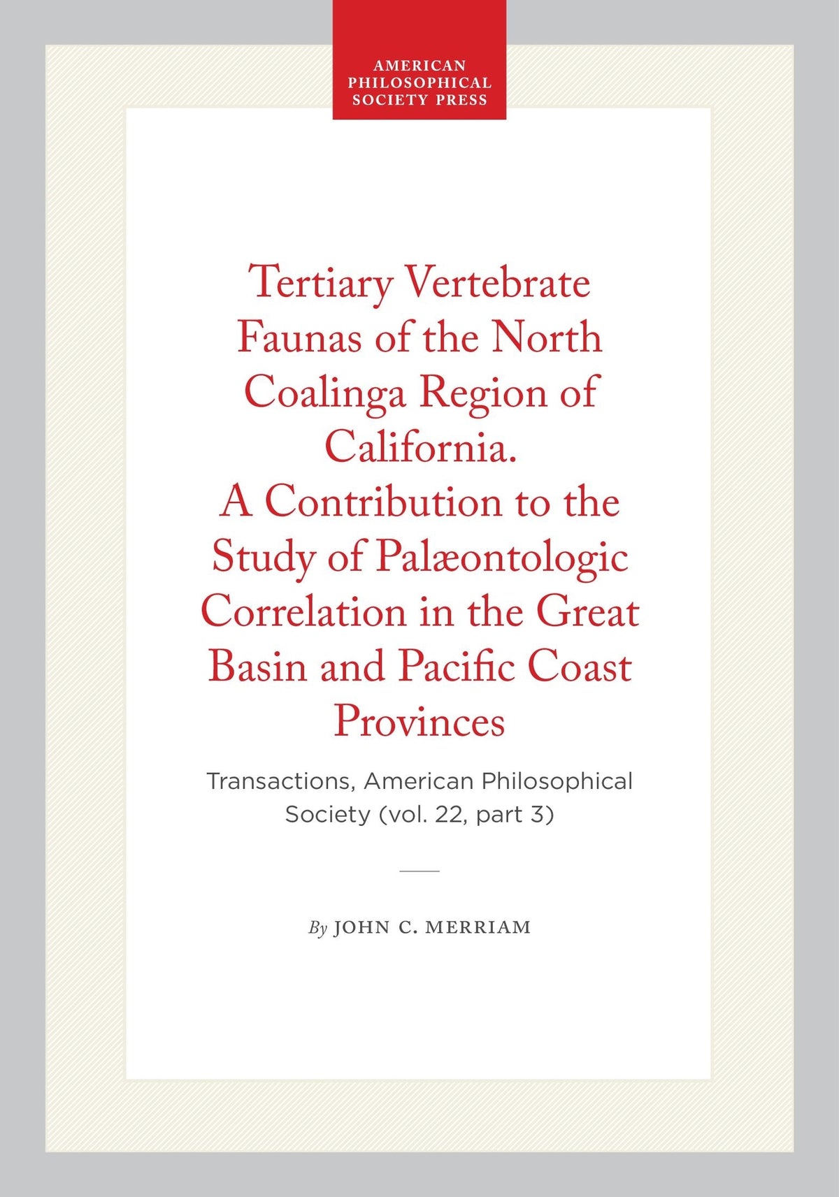 Cover image for Tertiary Vertebrate Faunas of the North Coalinga Region of California. A Contribution to the Study of Palæontologic Correlation in the Great Basin and Pacific Coast Provinces ISBN 9798893982114