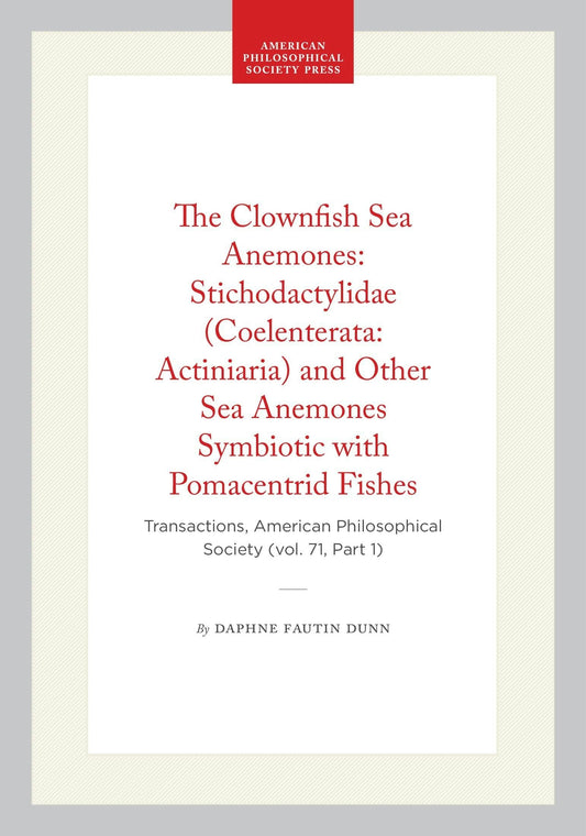 The Clownfish Sea Anemones: Stichodactylidae (Coelenterata: Actiniaria) and Other Sea Anemones Symbiotic with Pomacentrid Fishes