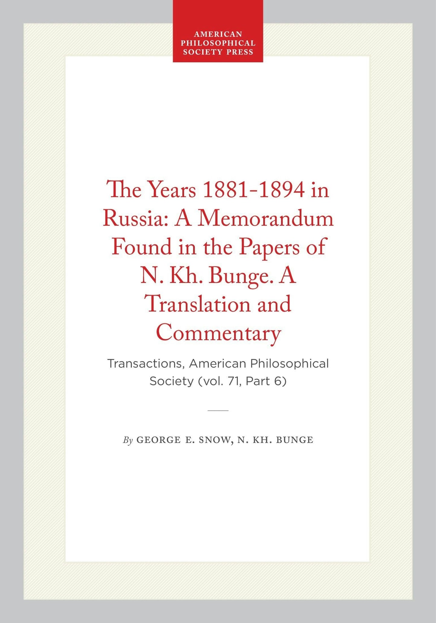 Book cover image for The Years 1881-1894 in Russia: A Memorandum Found in the Papers of N. Kh. Bunge. A Translation and Commentary ISBN: 9798893982237