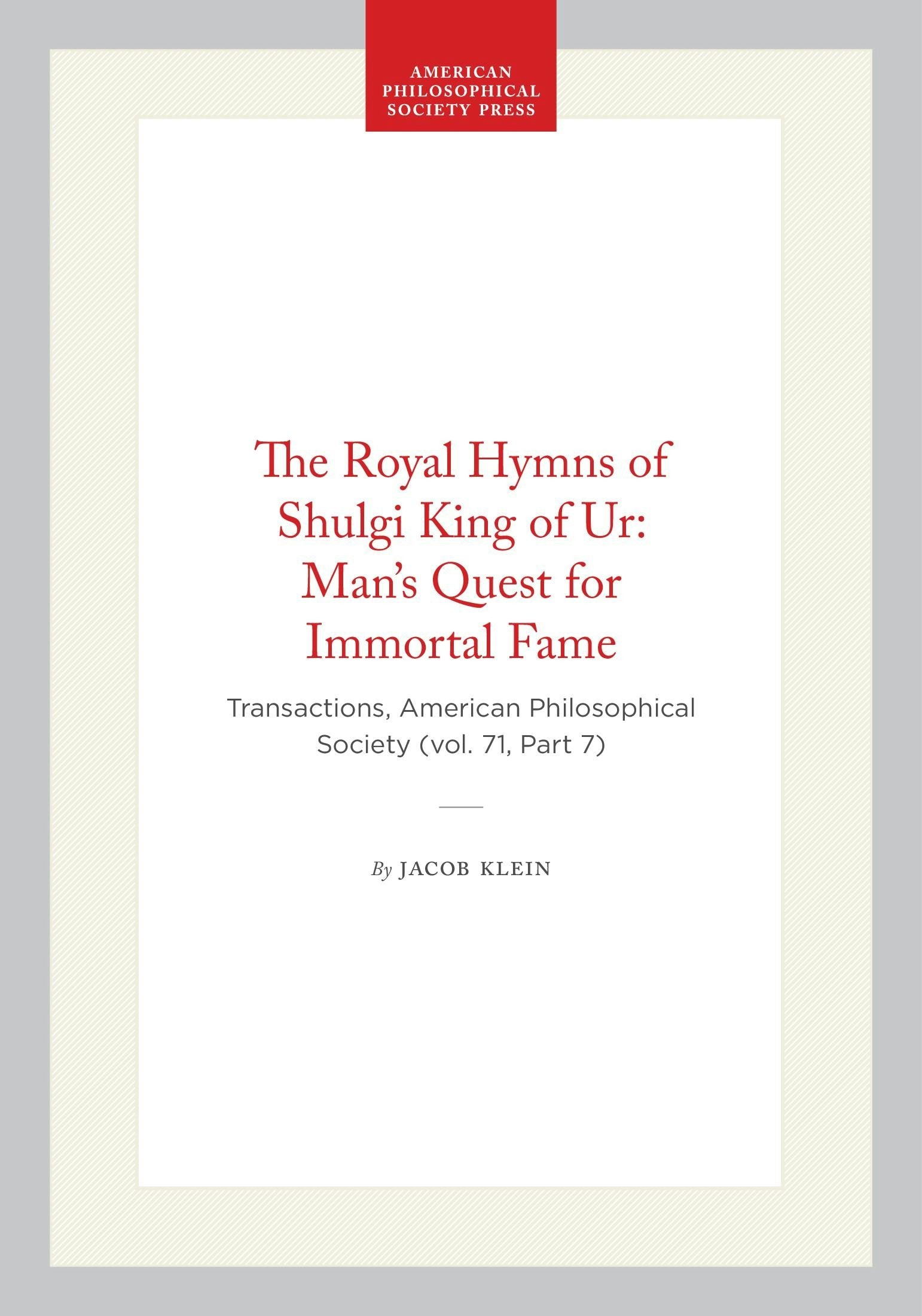 The Royal Hymns of Shulgi King of Ur: Man's Quest for Immortal Fame