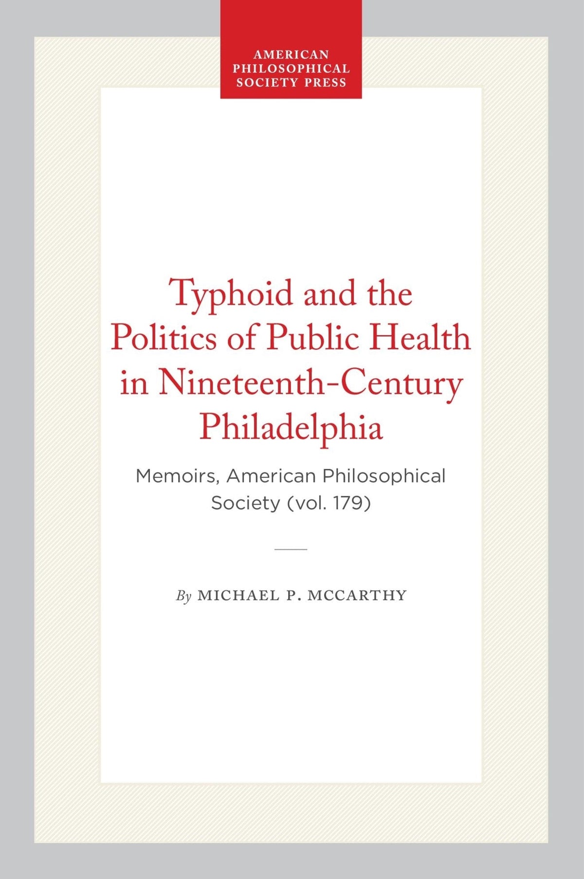 Cover image for Typhoid and the Politics of Public Health in Nineteenth-Century Philadelphia ISBN 9798893983630