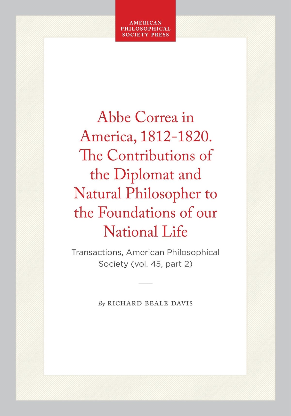 Cover image for Abbe Correa in America, 1812-1820. The Contributions of the Diplomat and Natural Philosopher to the Foundations of our National Life ISBN 9798893984002