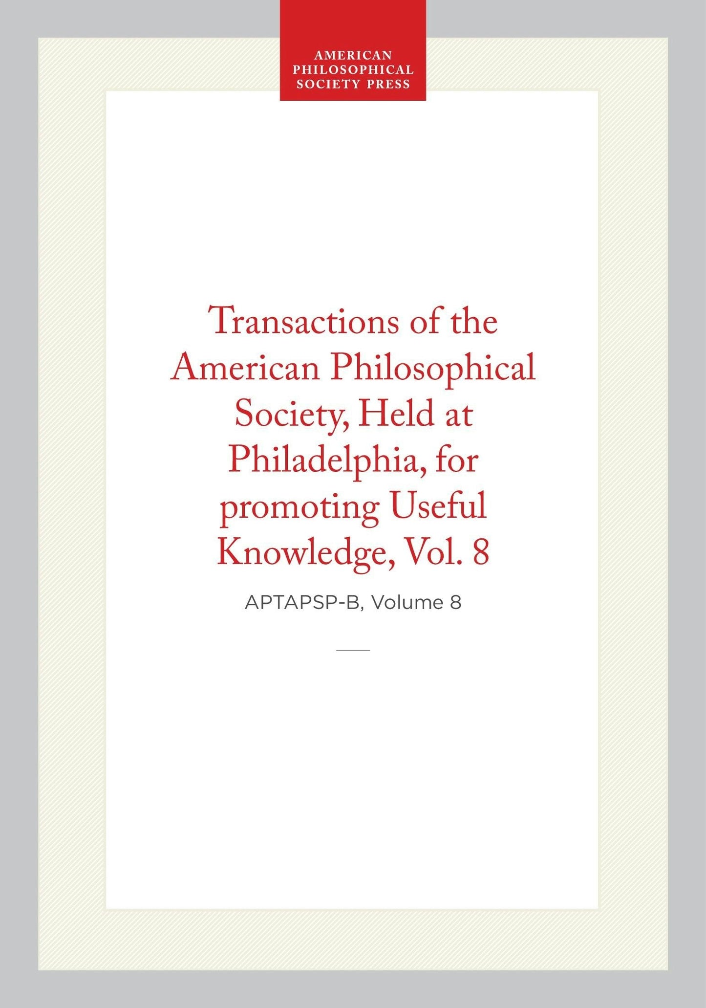 Book cover image for Transactions of the American Philosophical Society, Vol 8, 1843 ISBN: 9798893984958