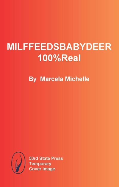 Cover image for MILFFEEDSBABYDEER100%Real, isbn: 9798989946198