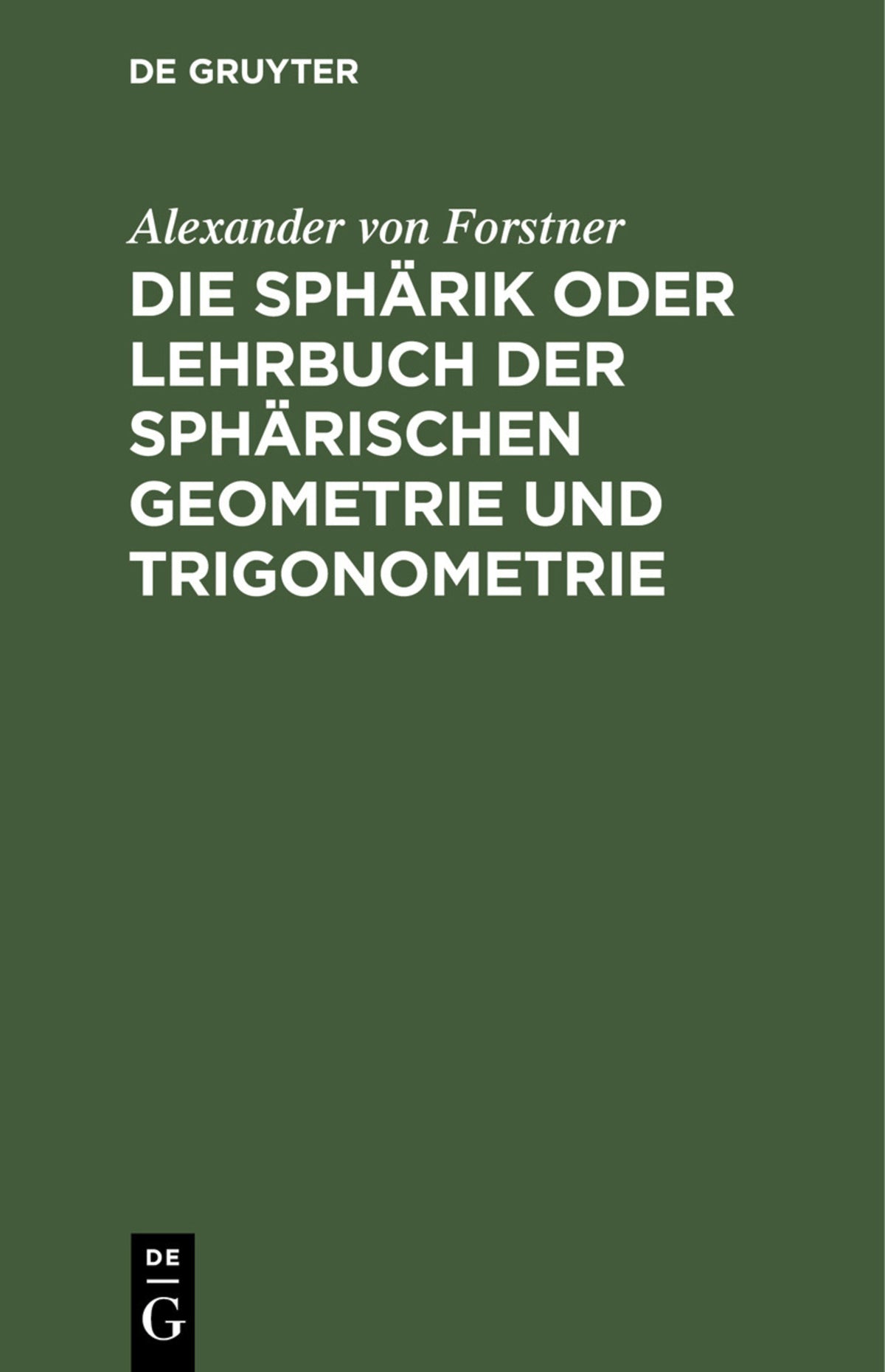 Die Sphärik oder Lehrbuch der sphärischen Geometrie und Trigonometrie