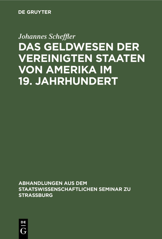 Das Geldwesen der Vereinigten Staaten von Amerika im 19. Jahrhundert