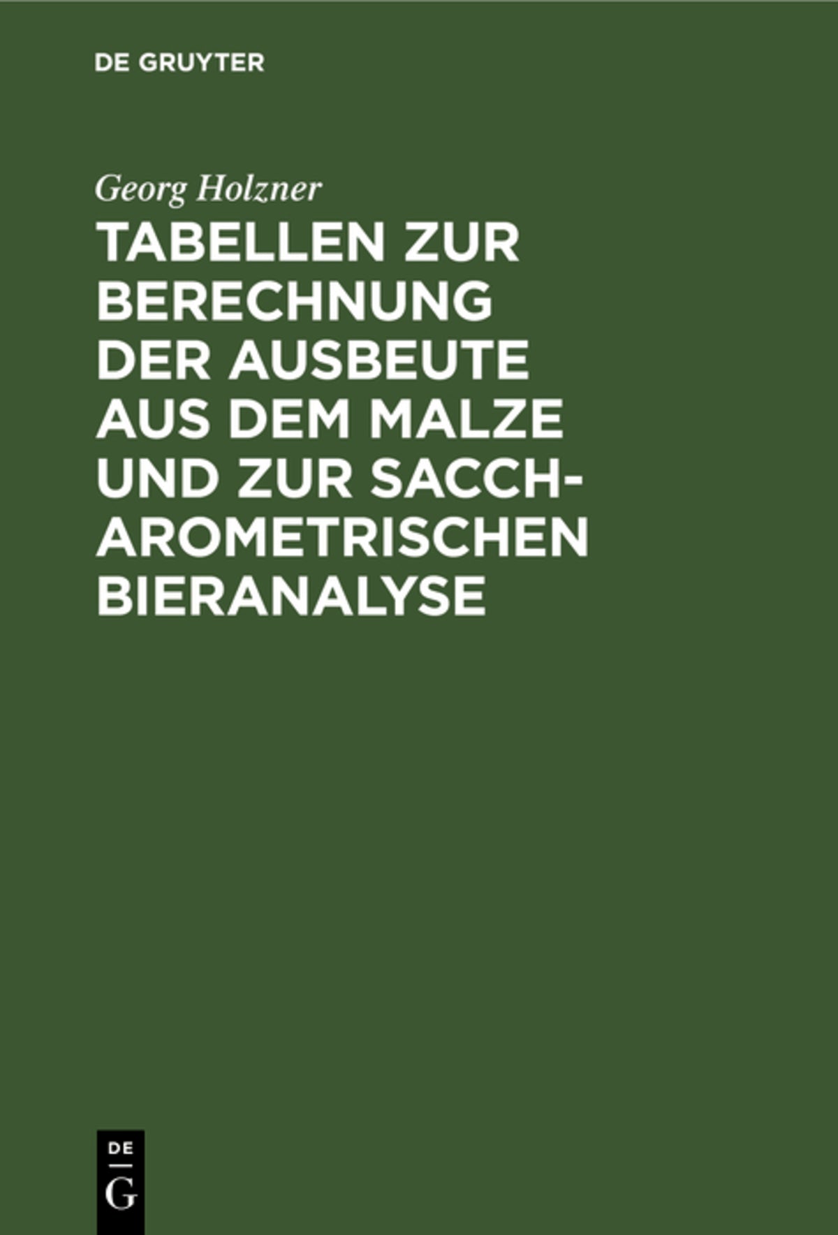 Cover image for Tabellen zur Berechnung der Ausbeute aus dem Malze und zur saccharometrischen Bieranalyse ISBN 9783486733419