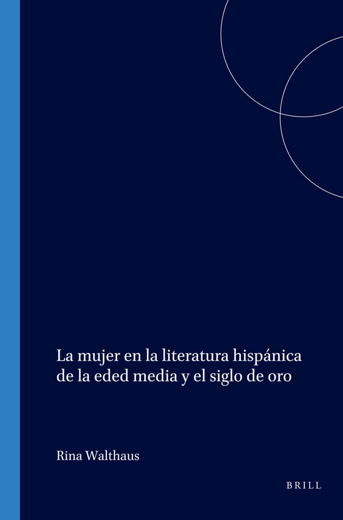 La mujer en la literatura hispánica de la eded media y el siglo de oro