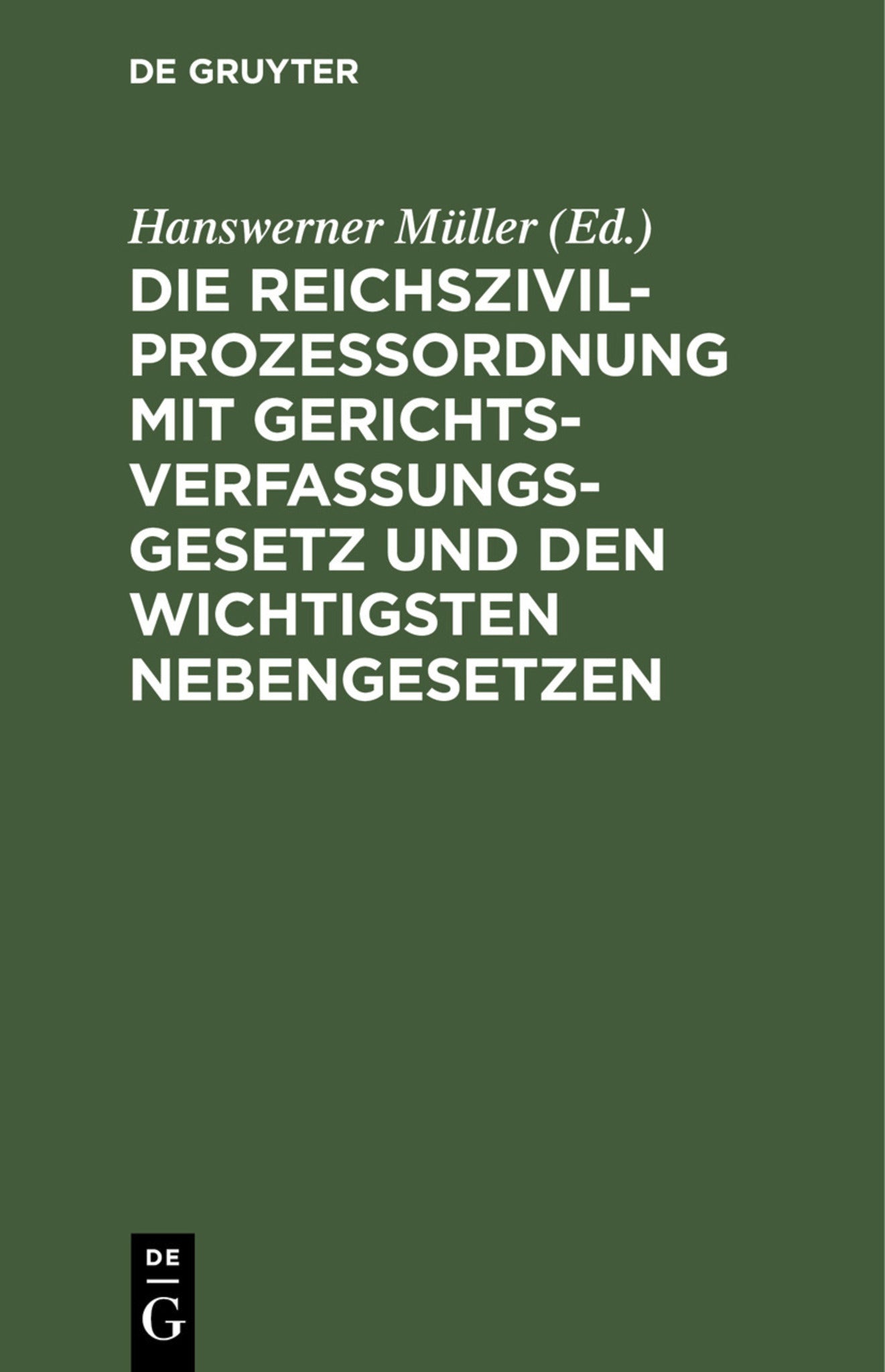 Die Reichszivilprozeßordnung mit Gerichtsverfassungsgesetz und den wichtigsten Nebengesetzen