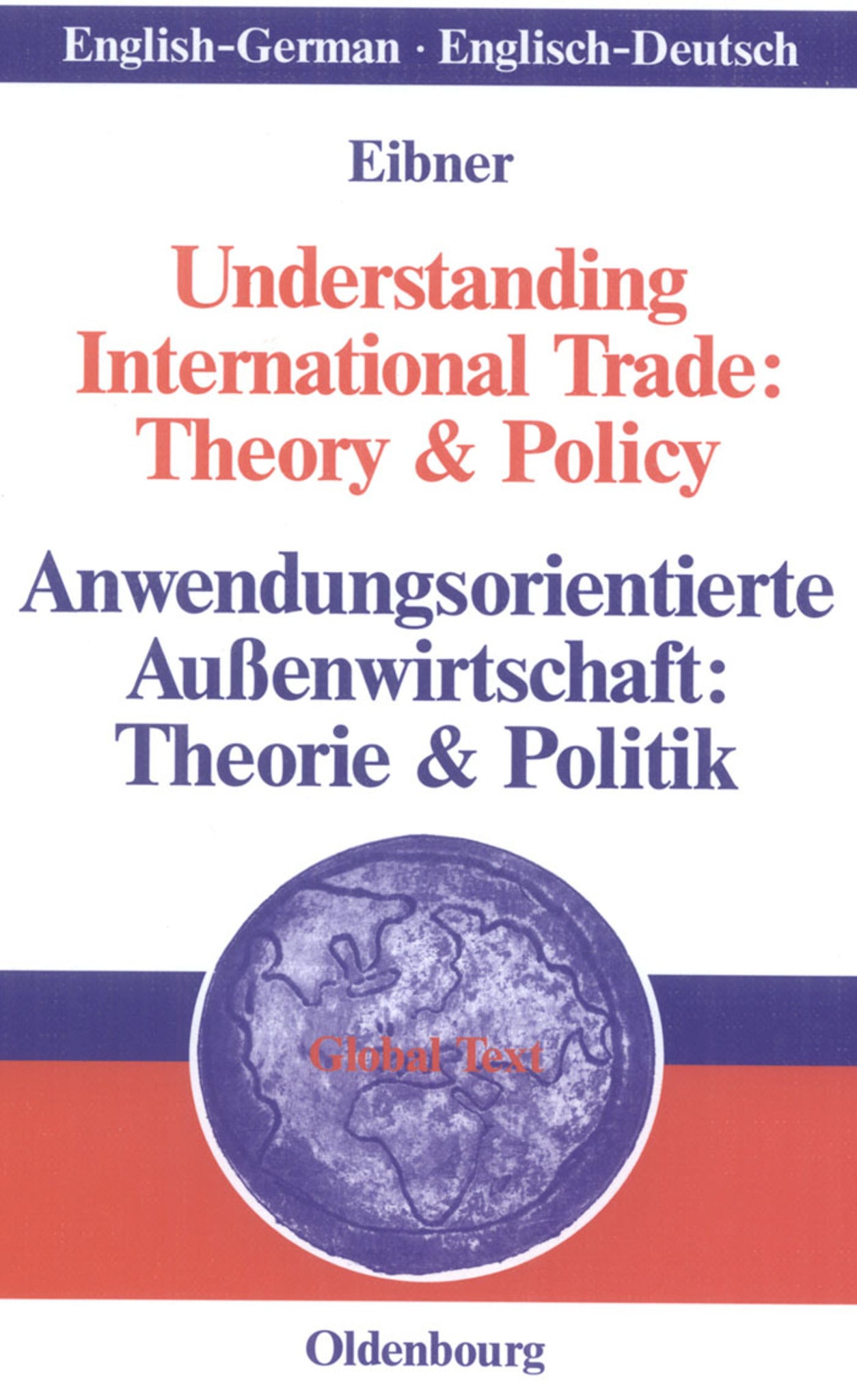 Understanding International Trade: Theory & Policy / Anwendungsorientierte Außenwirtschaft: Theorie & Politik