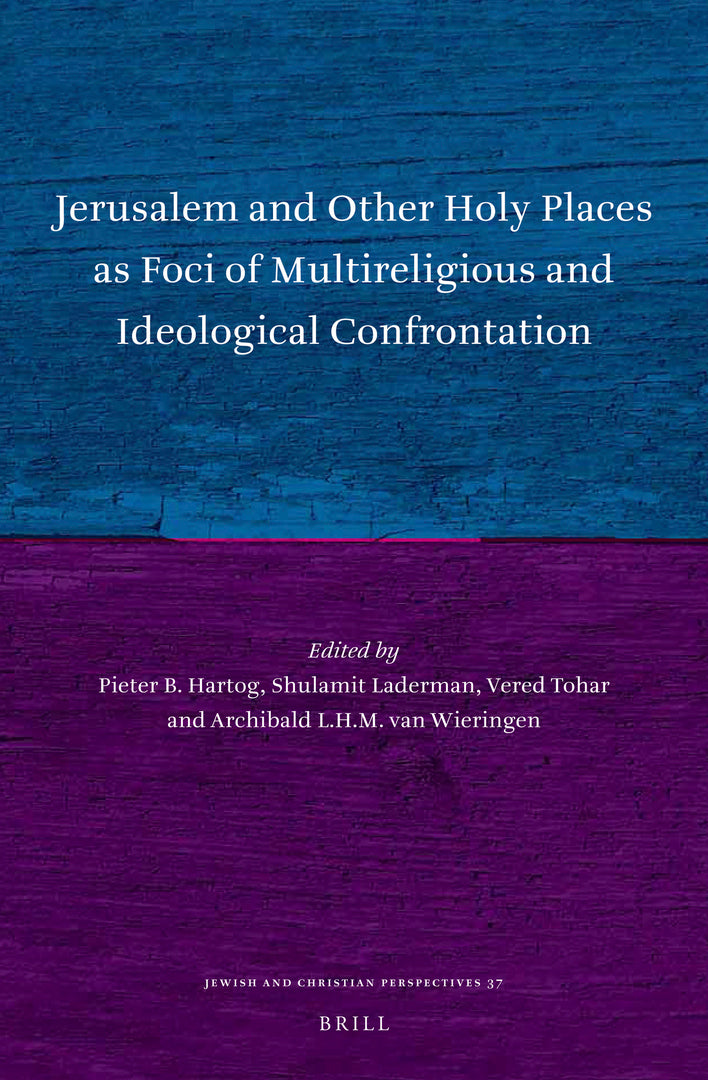 Cover image for Jerusalem and Other Holy Places as Foci of Multireligious and Ideological Confrontation ISBN 9789004437180