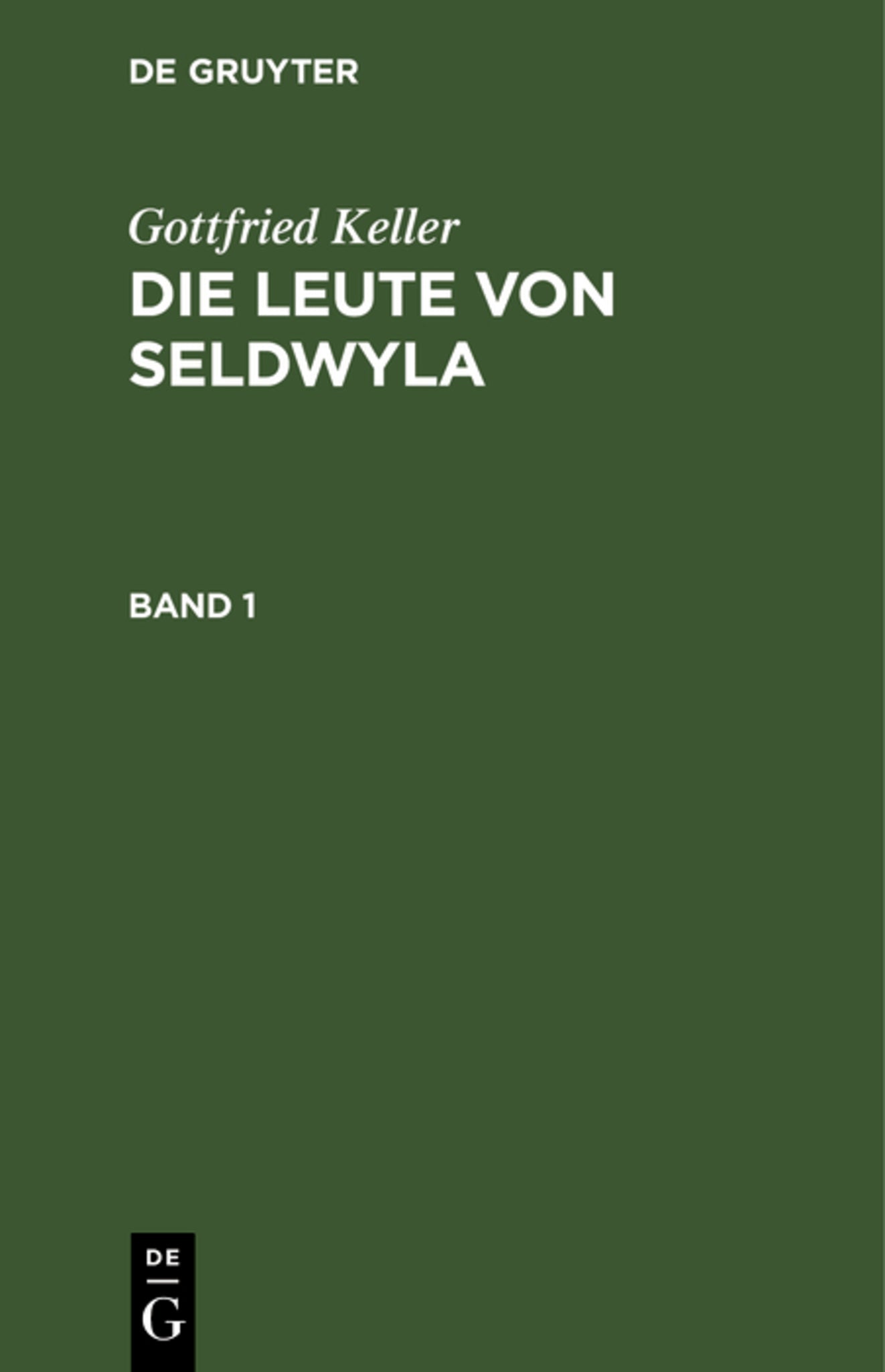 Gottfried Keller: Die Leute von Seldwyla. Band 1