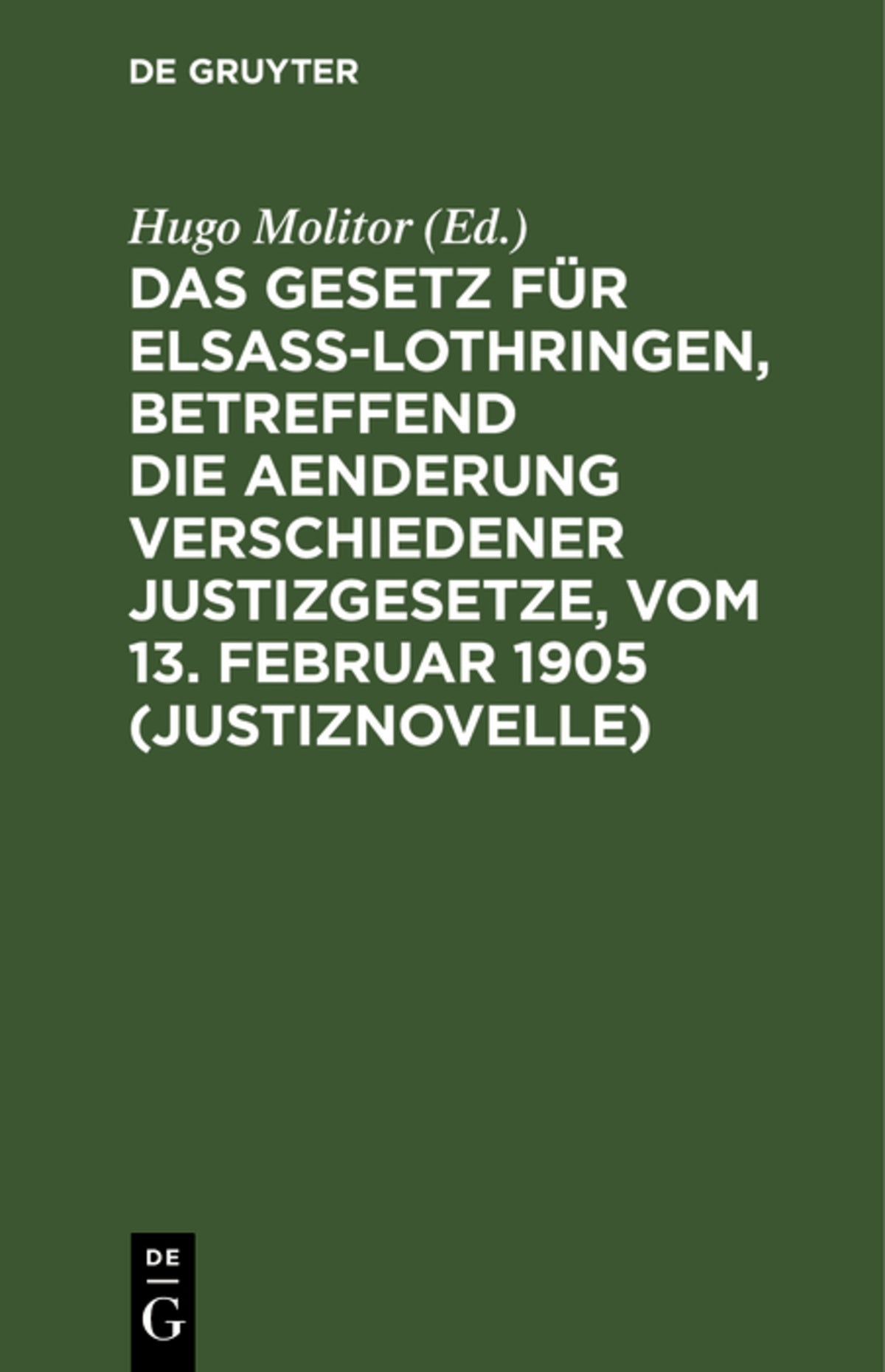 Cover image for Das Gesetz für Elsaß-Lothringen, betreffend die Aenderung verschiedener Justizgesetze, vom 13. Februar 1905 (Justiznovelle) ISBN 9783112337554