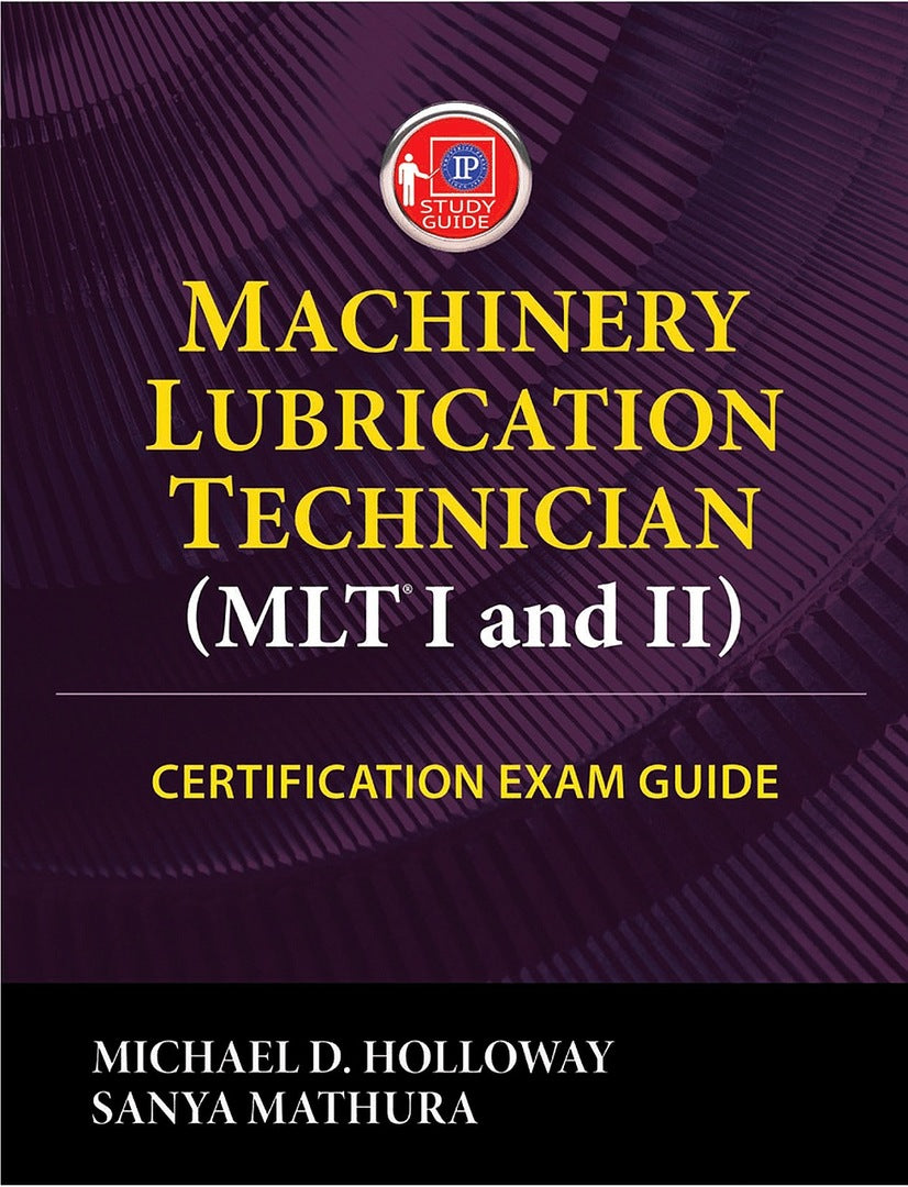 Cover image for Machinery Lubrication Technician (MLT) I and II Certification Exam Guide ISBN 9780831136499