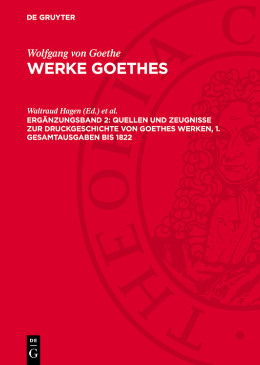 Quellen und Zeugnisse zur Druckgeschichte von Goethes Werken, 1. Gesamtausgaben bis 1822