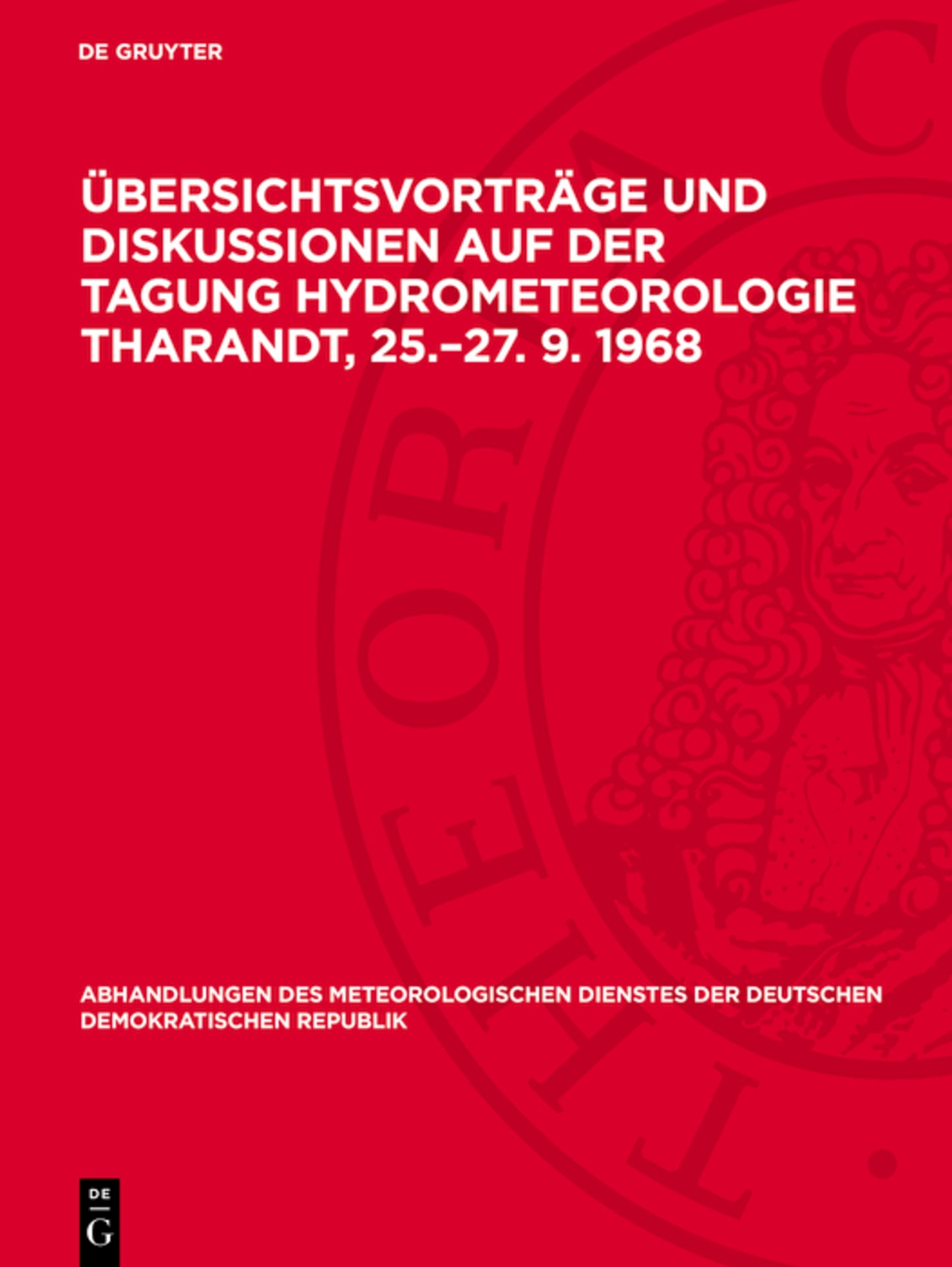 Übersichtsvorträge und Diskussionen auf der Tagung Hydrometeorologie Tharandt, 25.–27. 9. 1968