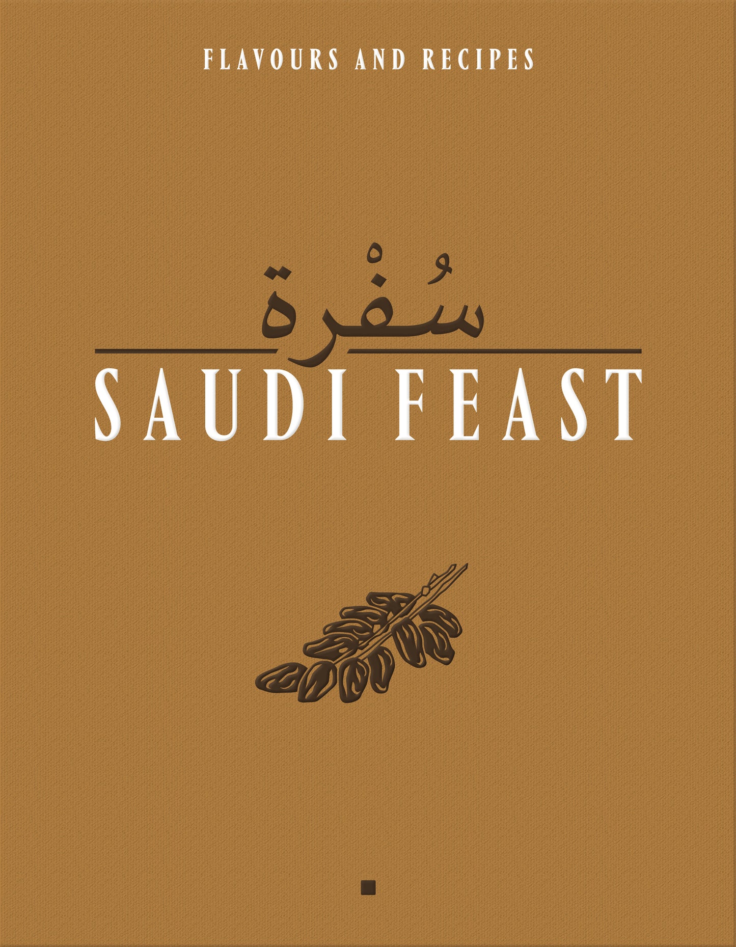 Saudi Feast: Flavours and Recipies