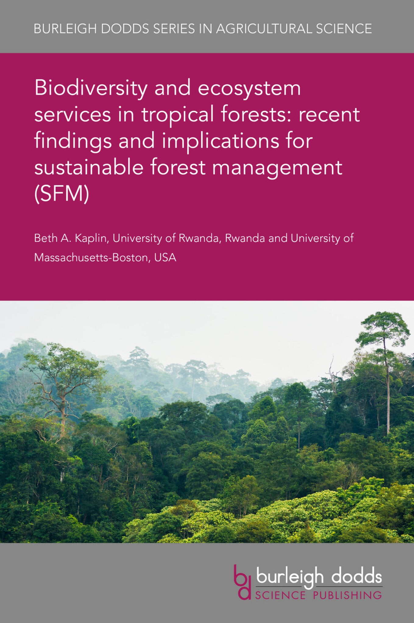 Cover image for Biodiversity and ecosystem services in tropical forests: recent findings and implications for sustainable forest management (SFM) ISBN 9781786769015