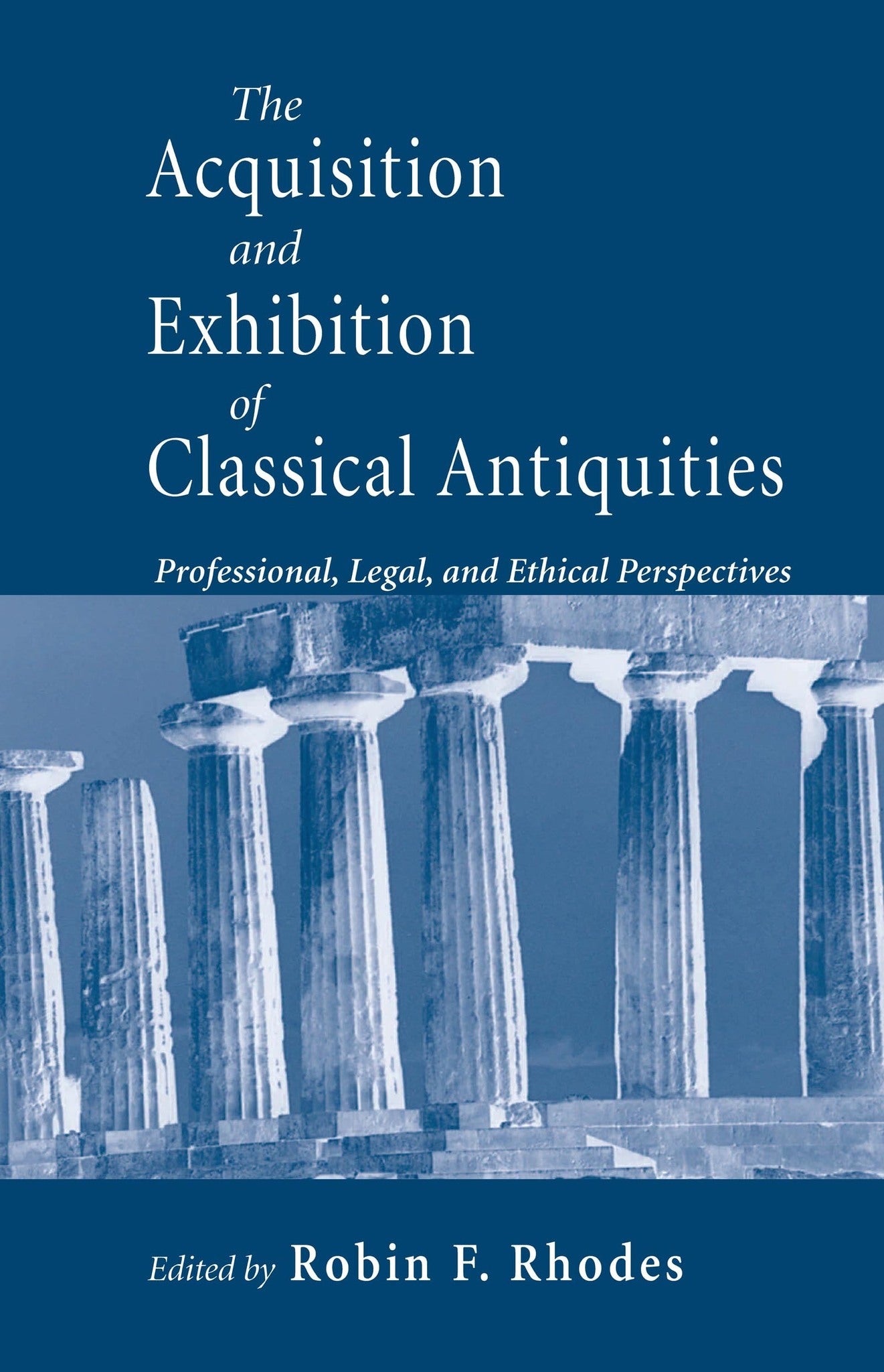 Cover image for Acquisition and Exhibition of Classical Antiquities ISBN 9780268040277