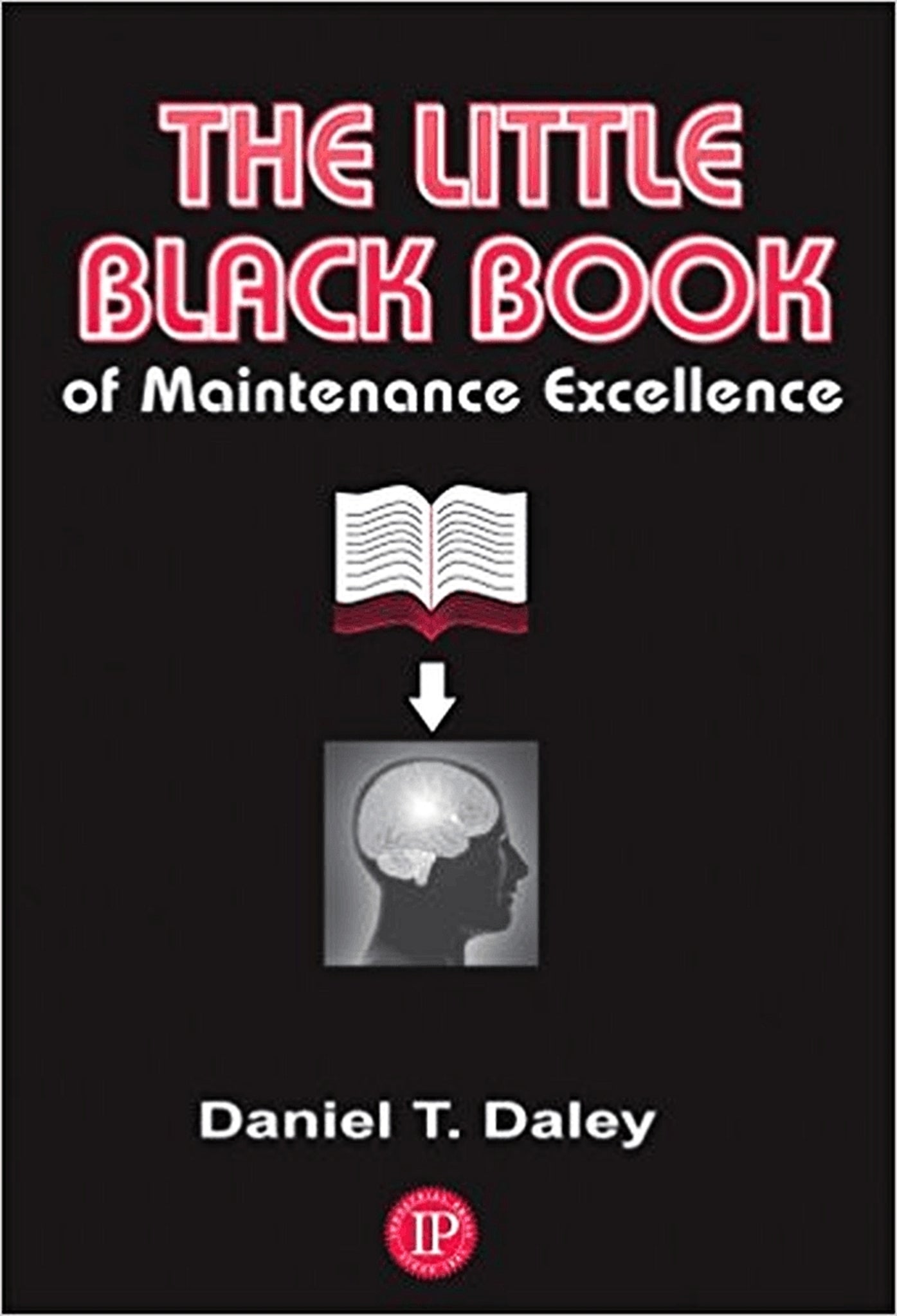 The Little Black Book of Maintenance Excellence