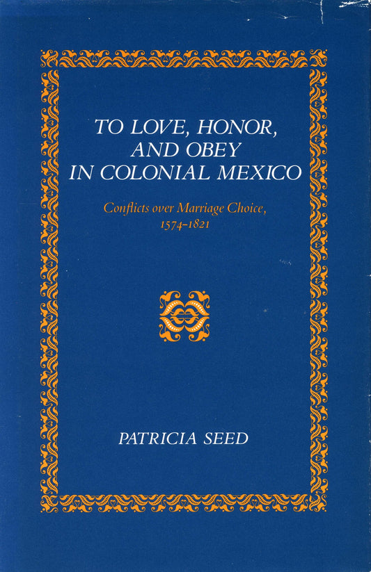 To Love, Honor, and Obey in Colonial Mexico