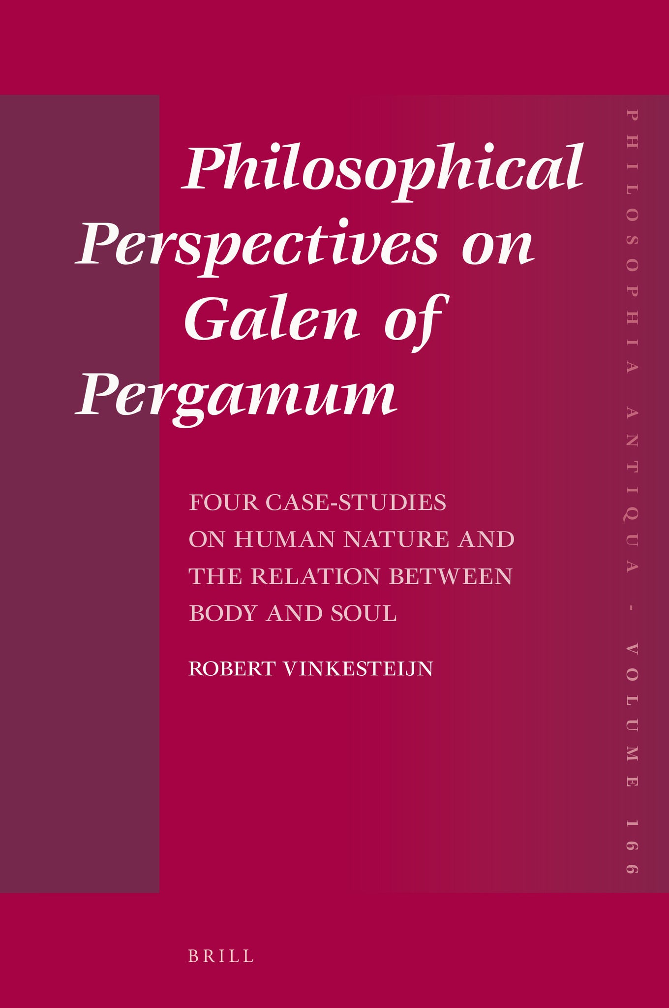 Philosophical Perspectives on Galen of Pergamum: Four Case-Studies on Human Nature and the Relation between Body and Soul