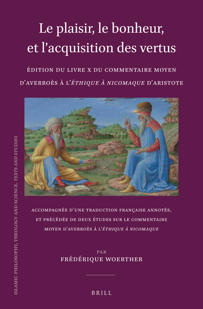 Cover image for Le plaisir, le bonheur, et l’acquisition des vertus: Édition du Livre X du Commentaire moyen d’Averroès à l’Éthique à Nicomaque d’Aristote ISBN 9789004380714