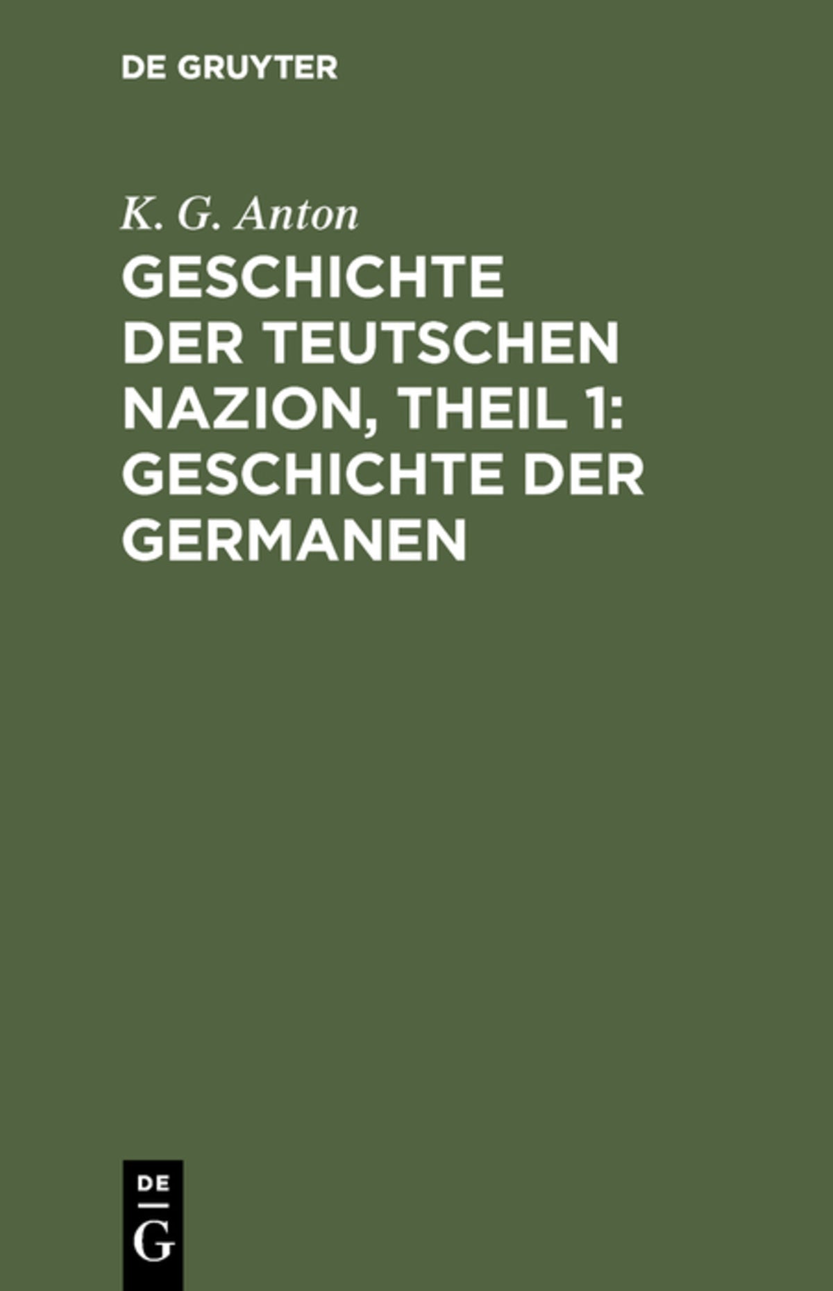 Cover image for Geschichte der Teutschen Nazion, Theil 1: Geschichte der Germanen ISBN 9783111082776