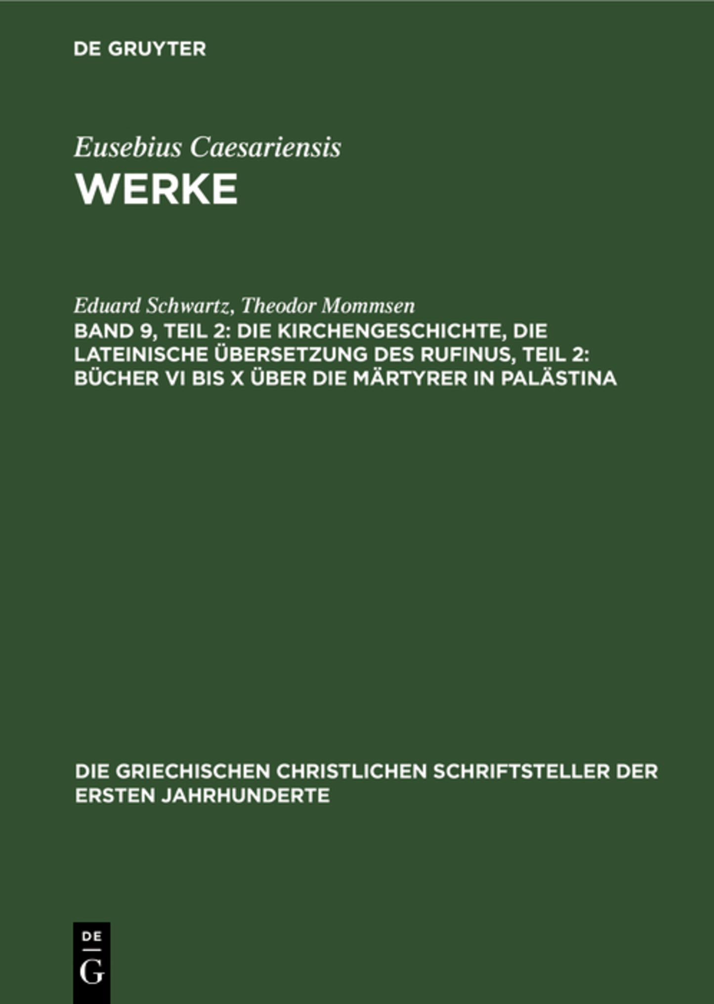 Die Kirchengeschichte, Die lateinische Übersetzung des Rufinus, Teil 2: Bücher VI bis X über die Märtyrer in Palästina