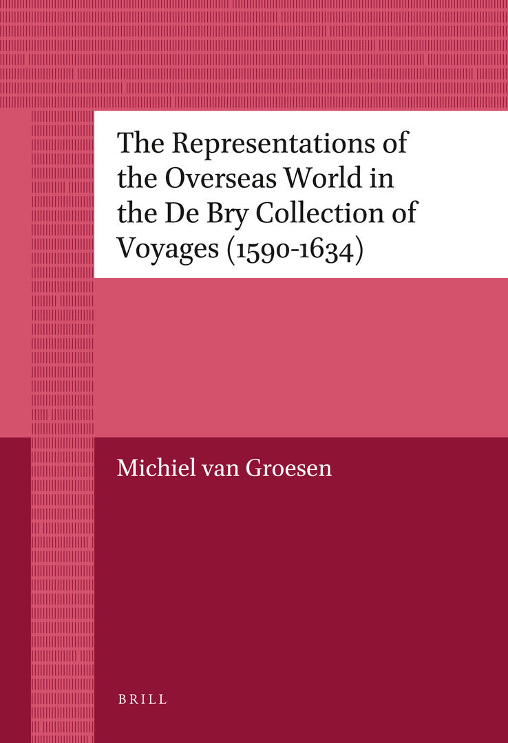 Cover image for The Representations of the Overseas World in the De Bry Collection of Voyages (1590-1634) ISBN 9789004226784
