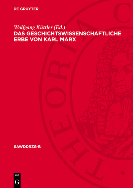 Das geschichtswissenschaftliche Erbe von Karl Marx