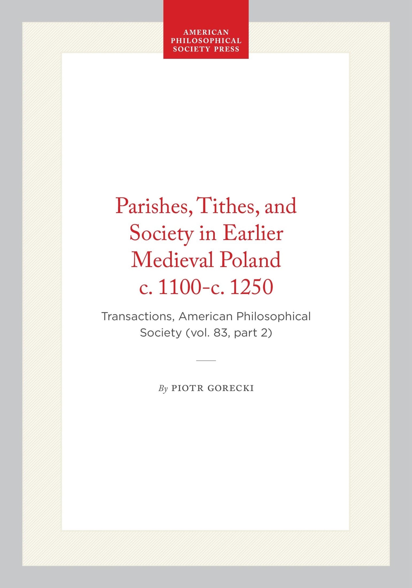 Parishes, Tithes, and Society in Earlier Medieval Poland c. 1100-c. 1250